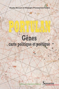 Carlo Arcuri et Giorgio Passerone - Portulan - Gênes : carte politique et poétique.