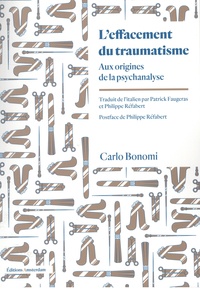 Carlo Bonomi - L'effacement du traumatisme - Aux origines de la psychanalyse.