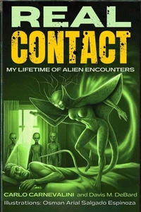 Real Contact: My Lifetime of Alien Encounters