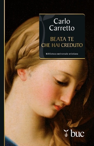 Carlo Carretto - Beata te che hai creduto.