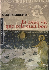 Carlo Carretto - Et Dieu vit que cela était bon.