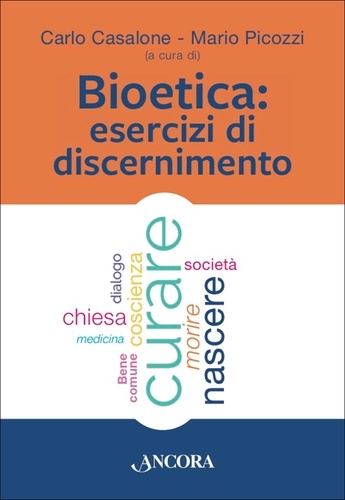 Carlo Casalone et Mario Picozzi - Bioetica: esercizi di discernimento - Responsabilità della coscienza credente.