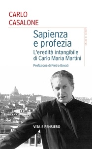 Carlo Casalone - Sapienza e profezia - L'eredità intangibile di Carlo Maria Martini.