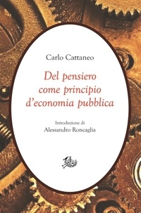 Carlo Cattaneo - Del pensiero come principio d'economia pubblica.