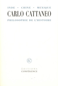 Carlo Cattaneo - Inde - Chine - Mexique. Philosophie de l'histoire.