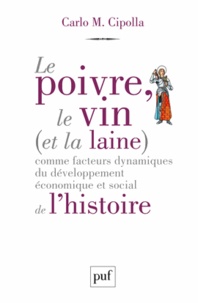 Carlo Cipolla - Le poivre, le vin (et la laine) comme facteurs dynamiques du développement économique et social de l'histoire.