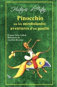 Carlo Collodi et Jonathan Bousmar - Pinocchio, ou les mirobolantes aventures d'un pantin.