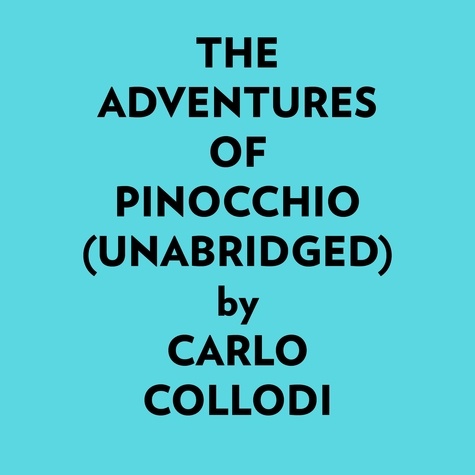  Carlo Collodi et  AI Marcus - The Adventures Of Pinocchio (Unabridged).