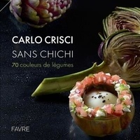 Carlo Crisci - Sans chichi - 70 couleurs de légumes.