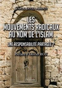Carlo degli Abbati - Les mouvements radicaux au nom de l'Islam - Une responsabilité partagée ?.