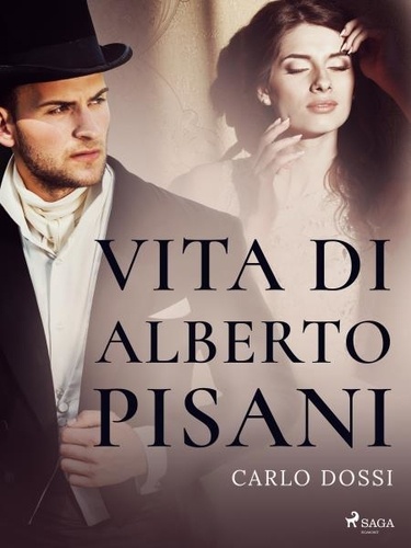 Carlo Dossi - Vita di Alberto Pisani.