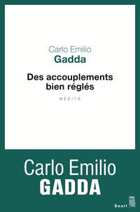 Carlo Emilio Gadda - Des accouplements bien réglés.