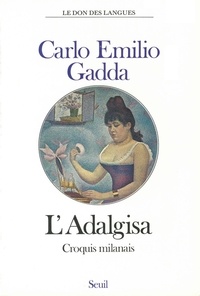 Carlo-Emilio Gadda - L'Adalgisa - Croquis milanais.