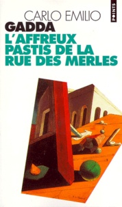 Carlo-Emilio Gadda - L'Affreux Pastis De La Rue De Merles.