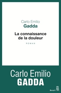 Carlo Emilio Gadda - La connaissance de la douleur.