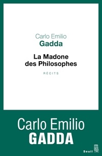 Carlo Emilio Gadda - La madone des philosophes.