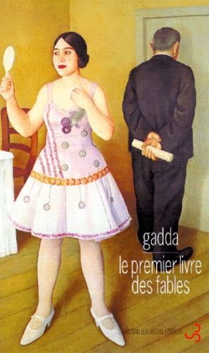 Carlo-Emilio Gadda - Le premier livre des fables.