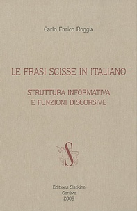 Carlo Enrico Roggia - La frasi scisse in italiano - Struttura informativa e funzioni discorsive.