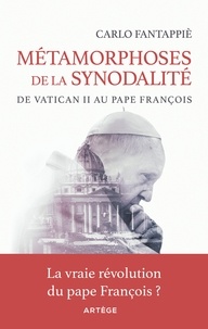Carlo Fantappiè - Métamorphoses de la synodalité - De Vatican II au pape François.