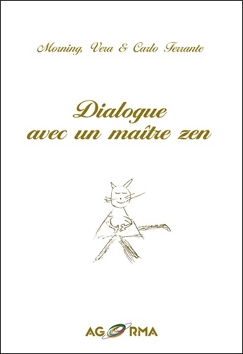 Carlo Ferrante et Vera Ferrante - Dialogue avec un maître zen.