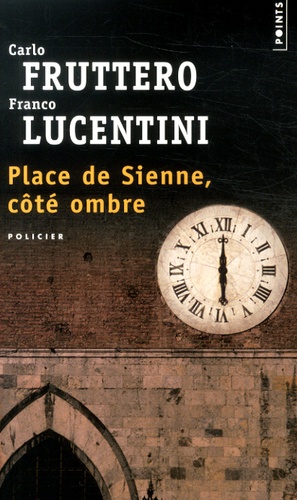 Carlo Fruttero et Franco Lucentini - Place de Sienne, côté ombre.