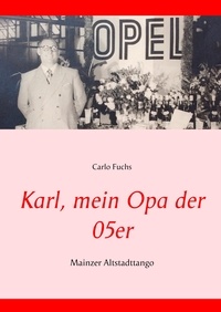 Carlo Fuchs - Karl, mein Opa der 05er - Mainzer Altstadttango.