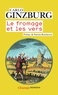 Carlo Ginzburg - Le fromage et les vers - L'univers d'un meunier du XVIe siècle.