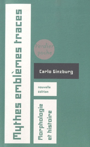 Carlo Ginzburg - Mythe emblèmes traces - Morphologie et histoire.