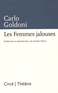 Carlo Goldoni - Les Femmes jalouses.
