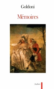 Carlo Goldoni - Memoires De Goldoni Pour Servir A L'Histoire De Sa Vie Et A Celle De Son Theatre.