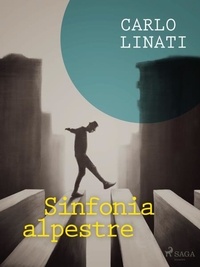 Carlo Linati - Sinfonia alpestre.