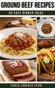 Ground Beef Recipes:  30 Easy Dinner Ideas