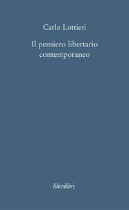 Carlo Lottieri - Il pensiero libertario contemporaneo.