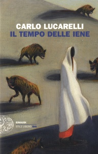 Carlo Lucarelli - Il tempo delle iene.