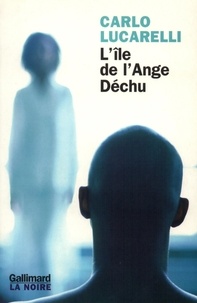 Carlo Lucarelli - L'Ile De L'Ange Dechu.