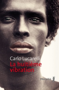 Carlo Lucarelli - La huitième vibration.
