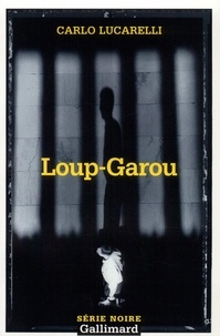 Carlo Lucarelli - Loup-Garou.