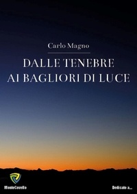 Carlo Magno - DALLE TENEBRE AI BAGLIORI DI LUCE.