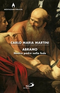 Carlo Maria Martini - Abramo - Nostro padre nella fede.
