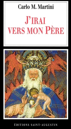 Carlo-Maria Martini - J'Irai Vers Mon Pere. Lettre Pastorale 1998-1999.