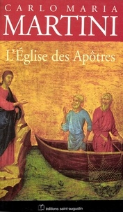 Carlo-Maria Martini - L'Eglise des Apôtres.