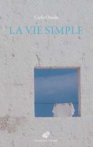 Carlo Ossola - La vie simple - Pour soi et pour les autres.
