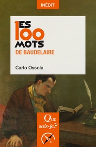 Carlo Ossola - Les 100 mots de Baudelaire.