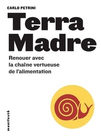 Carlo Petrini - Terra Madre - Renouer avec les chaîne vertueuse de l'alimentation.