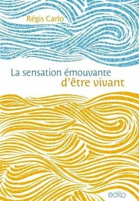 La sensation émouvante d'être vivant