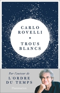 Carlo Rovelli - Trous blancs.