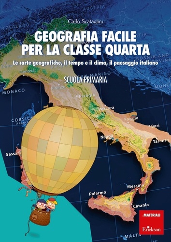 Carlo Scataglini - Geografia facile per la classe quarta - Le carte geografiche, il tempo e il clima, il paesaggio italiano.