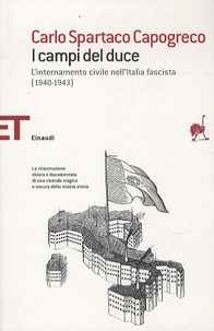 Carlo Spartaco Capogreco - I campi del duce - L'internamento civile nell'Italia fascista, 1940-1943.