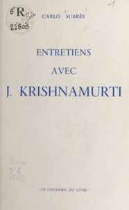 Carlo Suarès - Entretiens avec J. Krishnamurti.