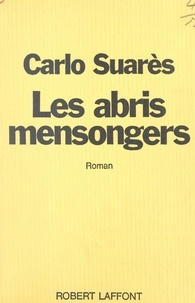 Carlo Suarès - Les abris mensongers.